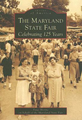 Knjiga The Maryland State Fair:: Celebrating 125 Years Paige Horine