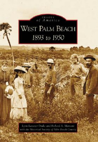 Книга West Palm Beach:: 1893 to 1950 Lynn Lasseter Drake