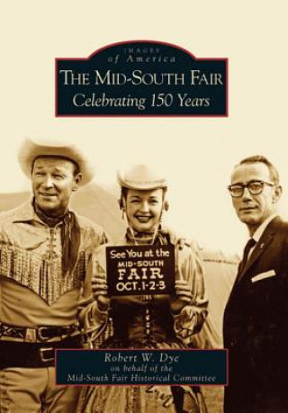 Kniha The Mid-South Fair: Celebrating 150 Years Robert W. Dye