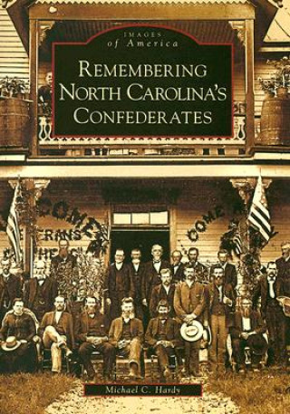 Kniha Remembering North Carolina's Confederates Michael C. Hardy