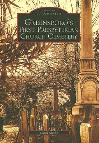 Libro Greensboro's First Presbyterian Church Cemetery Carol Moore