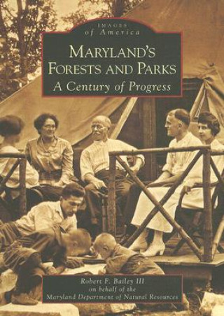 Książka Maryland's Forests and Parks: A Century of Progress Robert F. Bailey