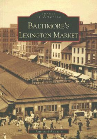 Book Baltimore's Lexington Market Patricia Schultheis