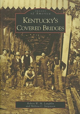 Książka Kentucky's Covered Bridges Robert W. M. Laughlin