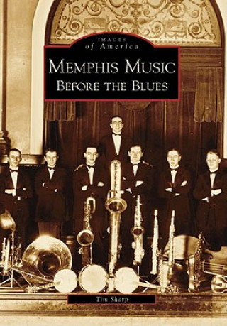 Kniha Memphis Music:: Before the Blues Tim Sharp