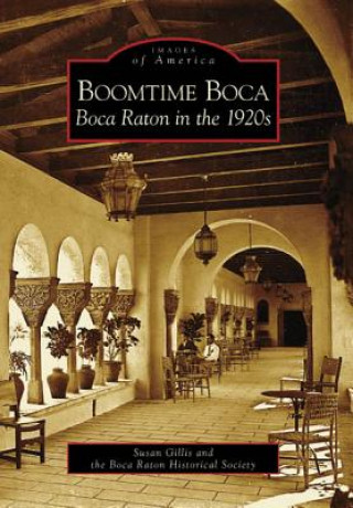 Carte Boomtime Boca: Boca Raton in the 1920s Susan Gillis