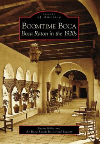 Kniha Boomtime Boca: Boca Raton in the 1920s Susan Gillis