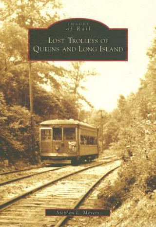 Kniha Lost Trolleys of Queens and Long Island Stephen L. Meyers