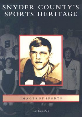 Книга Snyder County's Sports Heritage Jim Campbell