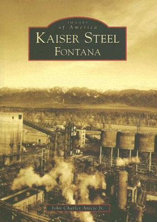 Könyv Kaiser Steel, Fontana John Charles Anicic Jr