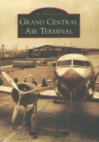 Книга Grand Central Air Terminal John Underwood