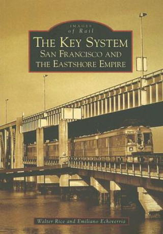 Книга The Key System: San Francisco and the Eastshore Empire Walter Rice