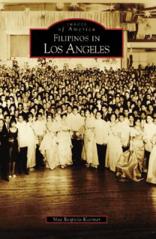 Kniha Filipinos in Los Angeles Mae Respicio Koerner