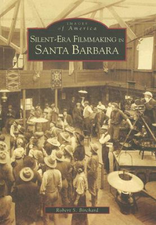 Kniha Silent-Era Filmmaking in Santa Barbara Robert S. Birchard