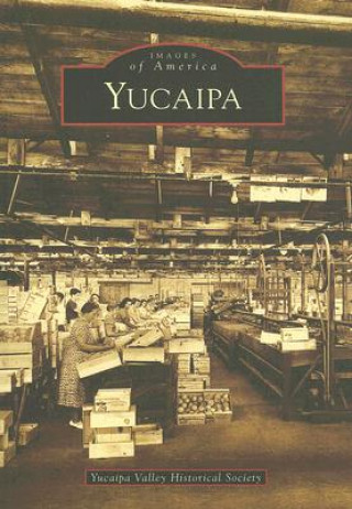 Knjiga Yucaipa Yucaipa Valley Historical Society