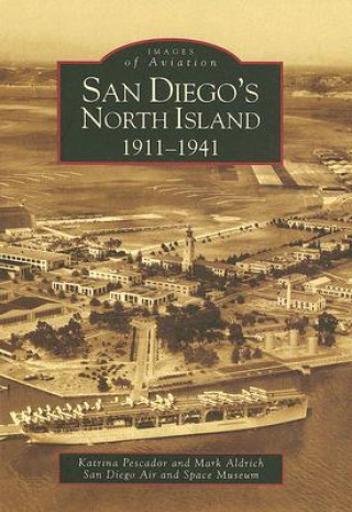 Carte San Diego's North Island: 1911-1941 Katrina Pescador