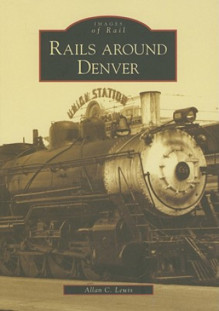 Carte Rails Around Denver Allan C. Lewis
