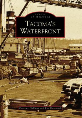 Книга Tacoma's Waterfront Caroline Gallacci