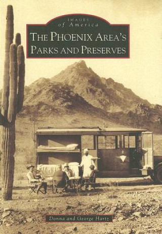 Книга The Phoenix Area's Parks and Preserves Donna Hartz