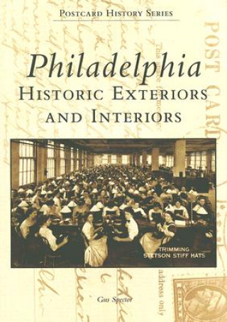 Kniha Philadelphia: Historic Exteriors and Interiors Gus Spector