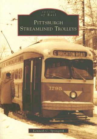 Kniha Pittsburgh Streamlined Trolleys Kenneth C. Springirth