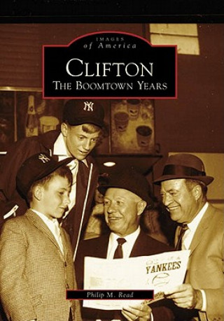 Knjiga Clifton: The Boomtown Years Philip M. Read
