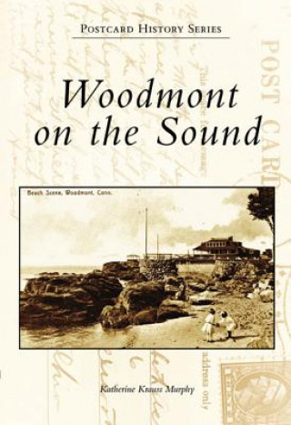 Könyv Woodmont on the Sound Katherine Krauss Murphy