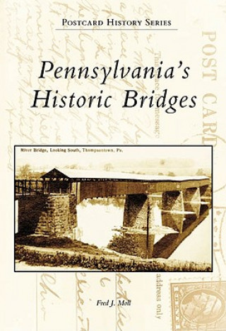 Книга Pennsylvania's Historic Bridges Fred J. Moll