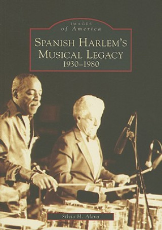 Buch Spanish Harlem's Musical Legacy: 1930-1980 Silvio H. Alava