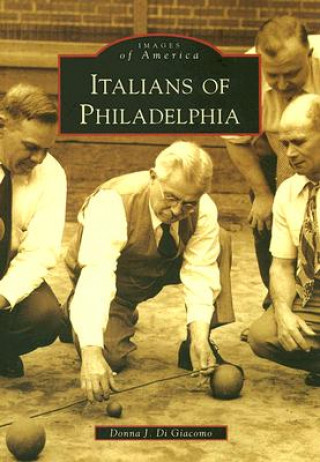 Kniha Italians of Philadelphia Donna J. Di Giacomo