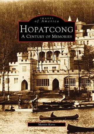 Knjiga Hopatcong: A Century of Memories Martin Kane