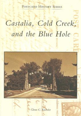 Könyv Castalia, Cold Creek, and the Blue Hole Glenn C. Kuebeler