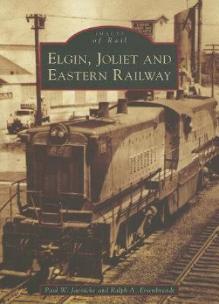 Kniha Elgin, Joliet and Eastern Railway Paul W. Jaenicke