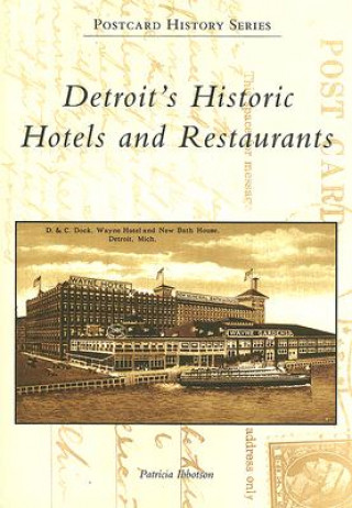 Carte Detriot's Historic Hotels and Restaurants Patricia Ibbotson