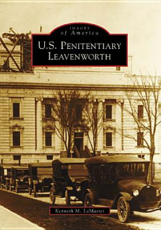 Knjiga U.S. Penitentiary Leavenworth Kenneth M. LaMaster