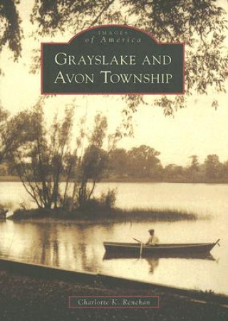 Книга Grayslake and Avon Township Charlotte K. Renehan