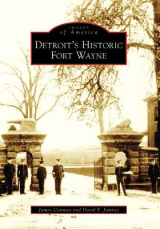 Könyv Detroit's Historic Fort Wayne James Conway