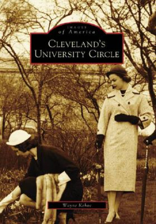 Könyv Cleveland's University Circle Wayne Kehoe