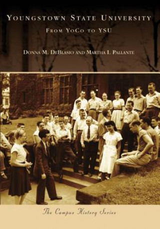 Kniha Youngstown State University:: From Yoco to Ysu Donna M. DeBlasio