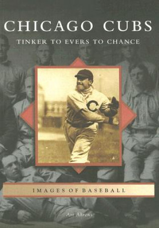 Carte Chicago Cubs: Tinker to Evers to Chance Art Ahrens
