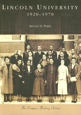 Kniha Lincoln University: 1920-1970 Arnold G. Parks