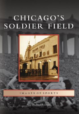 Könyv Chicago's Soldier Field Paul Michael Peterson