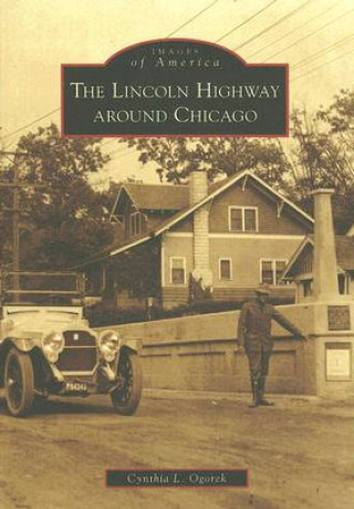 Carte The Lincoln Highway Around Chicago Cynthia L. Ogorek