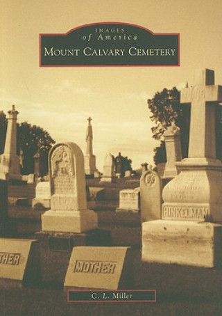 Książka Mount Calvary Cemetery C. L. Miller