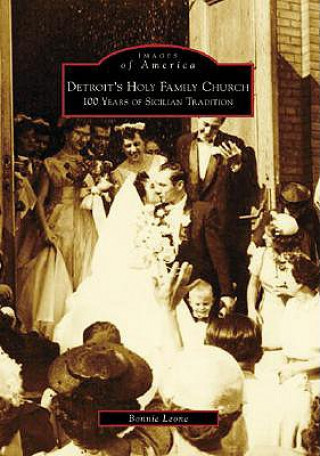 Livre Detroit's Holy Family Church: 100 Years of Sicilian Tradition Bonnie Leone