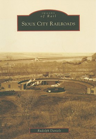 Książka Sioux City Railroads Rudolph Daniels