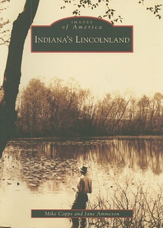 Kniha Indiana's Lincolnland Mike Capps