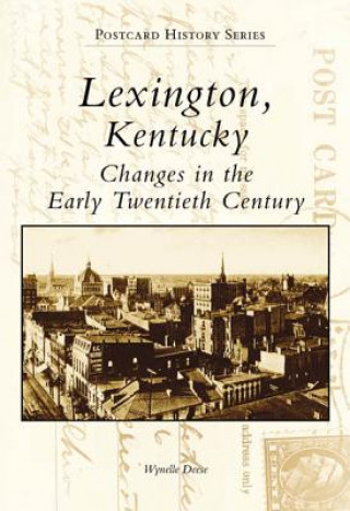 Книга Lexington, Kentucky:: Changes in the Early Twentieth Century Wynelle Deese