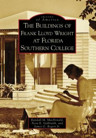 Kniha The Buildings of Frank Lloyd Wright at Florida Southern College Randall M. MacDonald