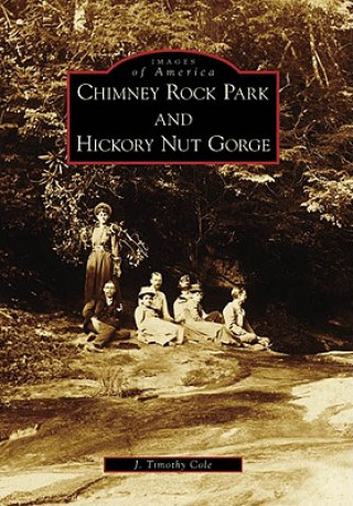 Kniha Chimney Rock Park and Hickory Nut Gorge J. Timothy Cole